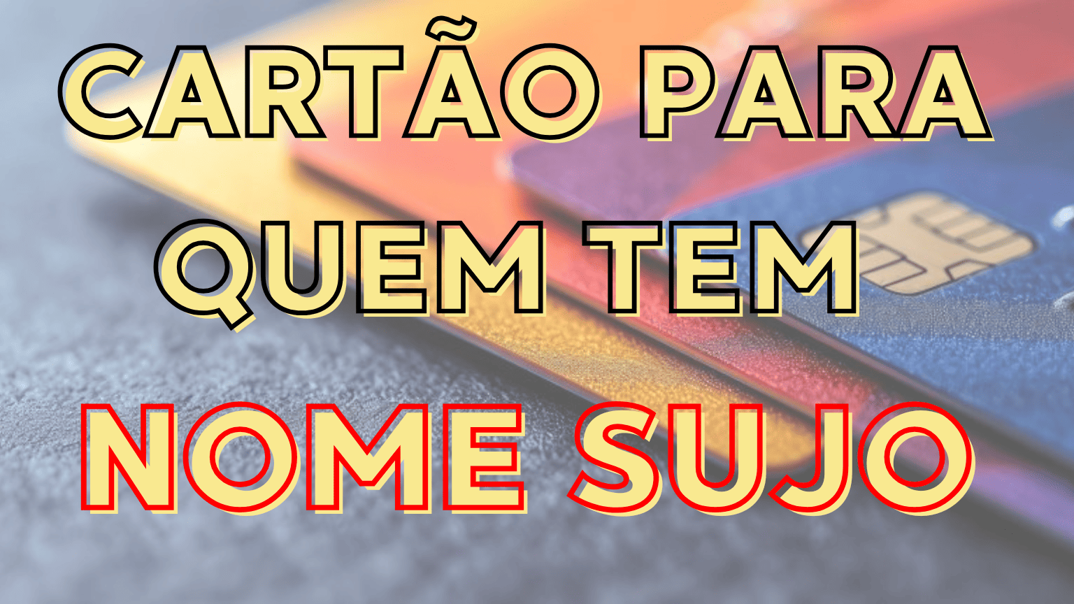 Cartão de crédito com nome sujo: Escolha o seu!