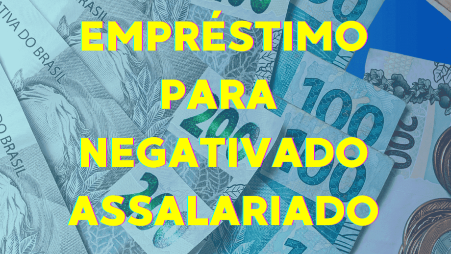 Empréstimo para negativado assalariado: Veja como fazer!