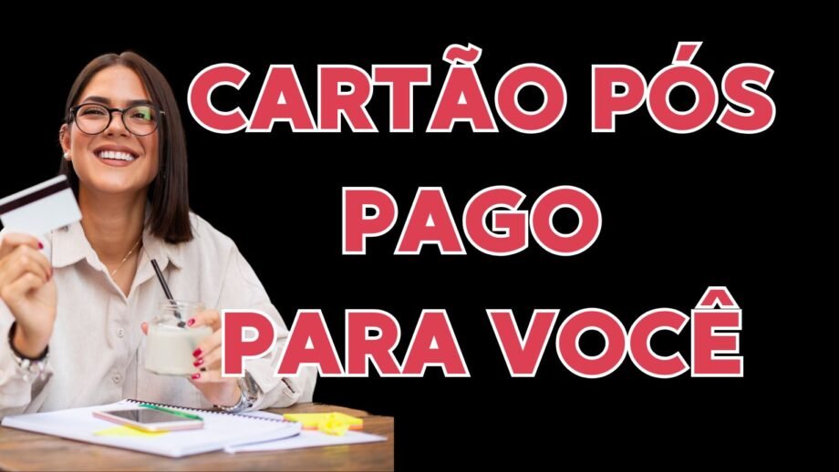 Cartão de crédito pós pago - 5 melhores opções!
