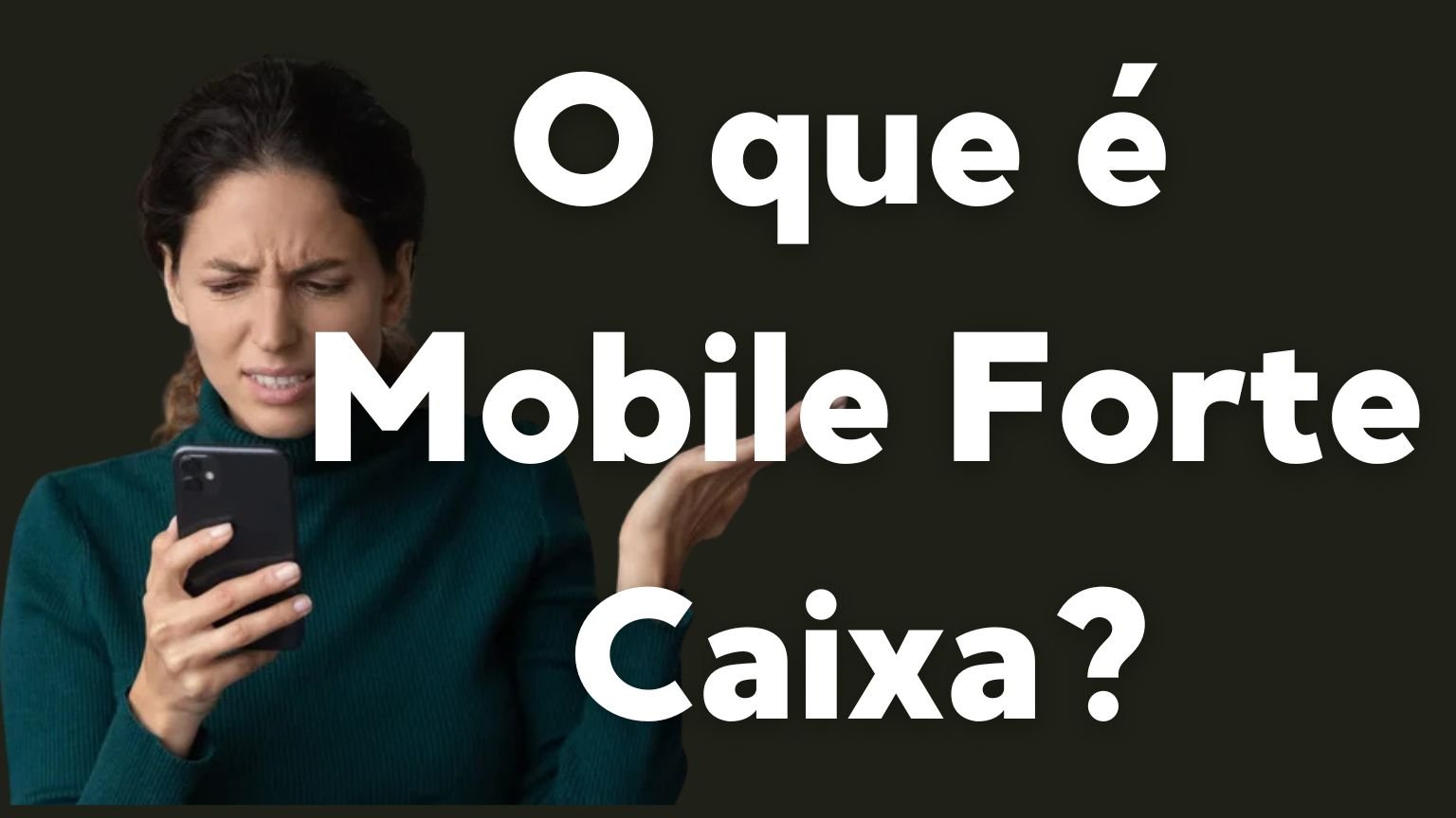 O que é Mobile Forte Caixa? Entenda de uma vez!