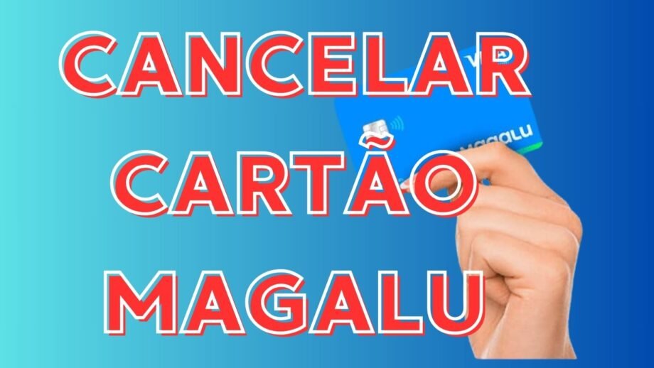 Como cancelar cartão Magalu