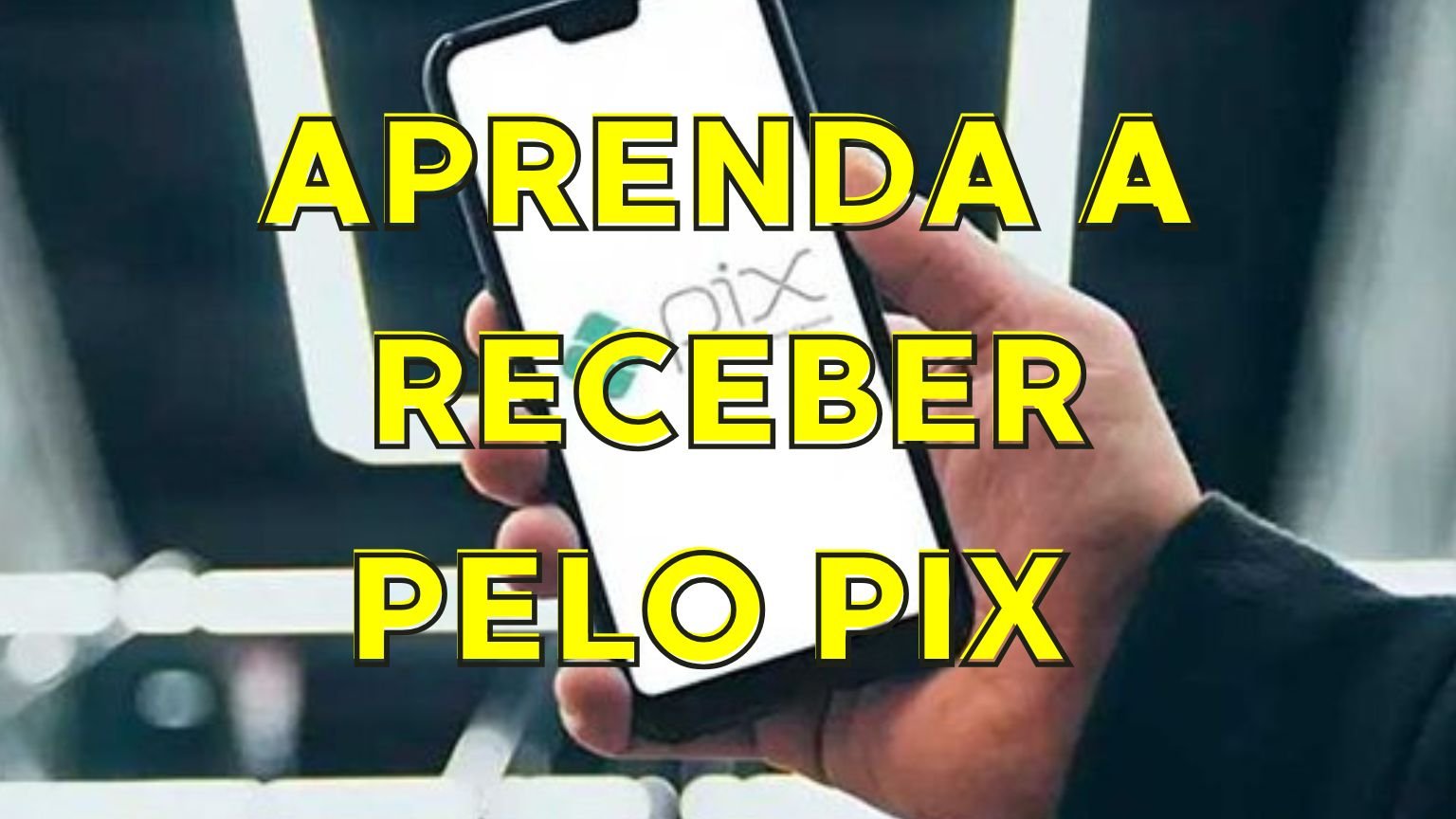 Como receber pelo pix? Aprenda aqui!