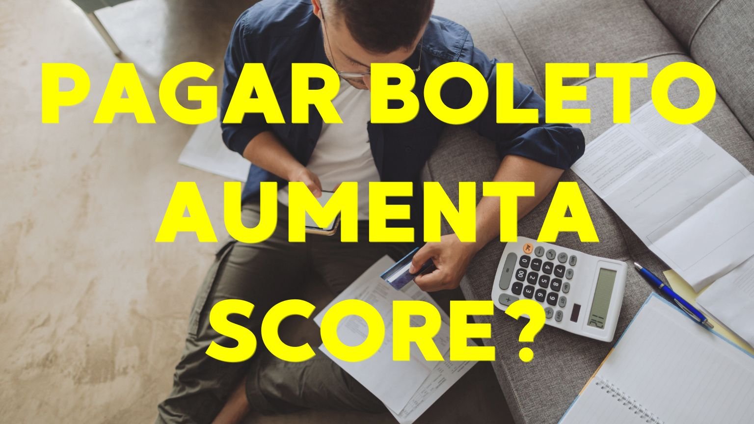 Pagar boleto aumenta Score? Descubra a verdade!