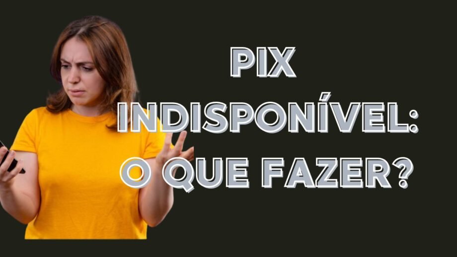 pix indisponível